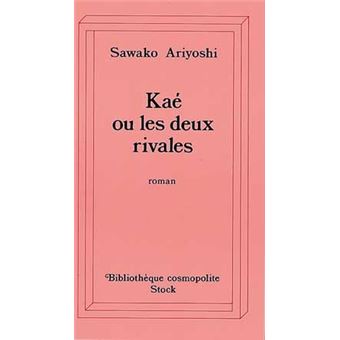 Kae ou les deux rivales broché Sawako Ariyoshi Achat Livre fnac