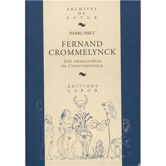 Fernand crommelynck une dramaturgie de l'inauthentique broché
