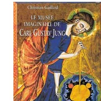 Le Musee Imaginaire De Carl Gustav Jung Christian Gaillard Achat Livre Fnac