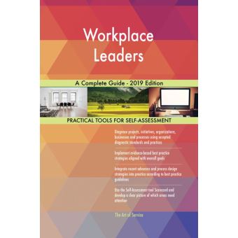 Workplace Leaders A Complete Guide - 2019 Edition - 1