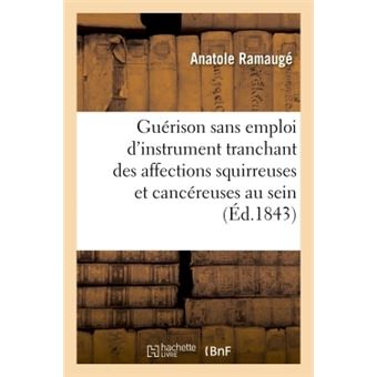 Sur la guérison sans emploi de l'instrument tranchant des affections squirreuses