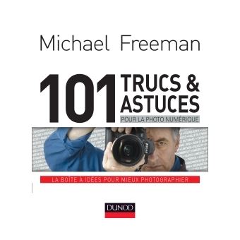 101 trucs et astuces pour la photo numérique