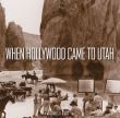 When Hollywood Came to Utah