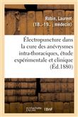 De l'Électropuncture dans la cure des anévrysmes intra-thoraciques, étude expérimentale et clinique