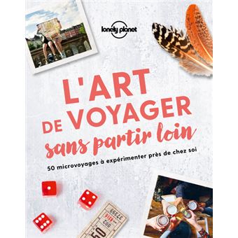 L'art de voyager sans partir loin 1ed