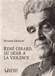 René Girard du désir à la violence