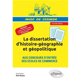 La Dissertation D Histoire Geographie Et Geopolitique Aux Concours D Entree Des Ecoles De Commerce Prepas Ecs Nouvelle Edition Dissertations Corrigees Prepa Ecs 2eme Annee Broche Alain Nonjon Achat Livre Fnac