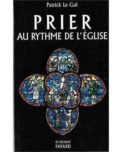 Prier au rythme de l'Eglise - Patrick Le Gal - broché