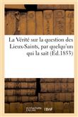 La Vérité sur la question des Lieux-Saints, par quelqu'un qui la sait