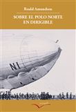 Sobre el Polo Norte en dirigible : Relato de la expedición de 1926