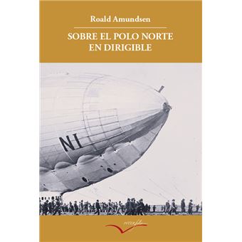 Sobre el Polo Norte en dirigible : Relato de la expedición de 1926
