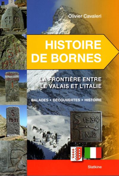 HIST.DE BORNES LA FRONTIERE ENTRE LE VALAIS ET L'ITALIE