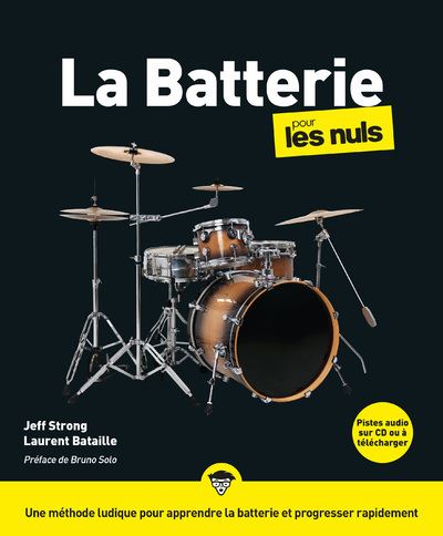 La batterie pour les nuls / Jeff Strong, batteur, auteur, ingénieur du son |