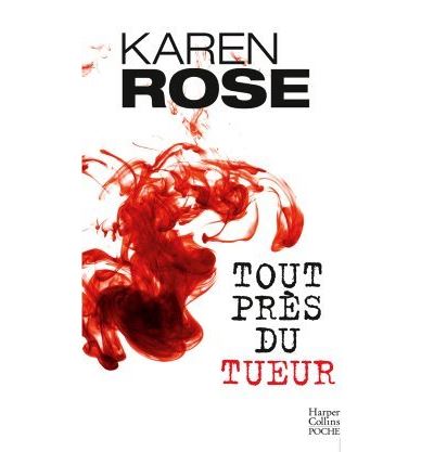 Tout près du tueur - Karen Rose - Poche