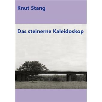 DAS STEINERNE KALEIDOSKOP