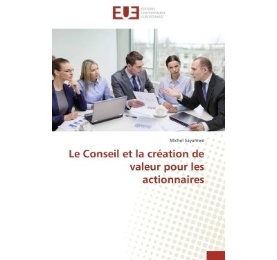 Le conseil et la création de valeur pour les actionnaires