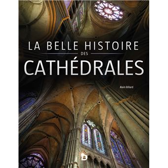 La belle histoire des cathédrales