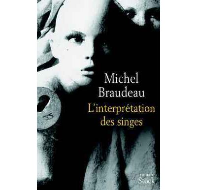 L'interprétation des singes - Michel Braudeau - broché
