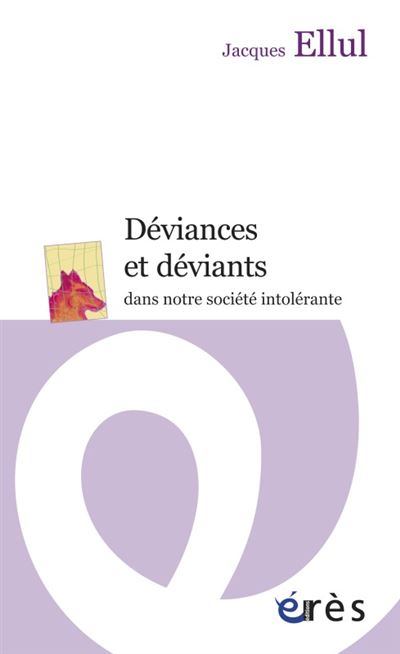Deviances et deviants dans notre societe intolerante - Jacques Ellul - Poche