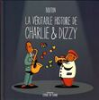 La véritable histoire de Charlie & Dizzy