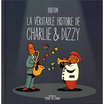 La véritable histoire de Charlie & Dizzy