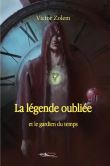 La légende oubliée et le gardien du temps