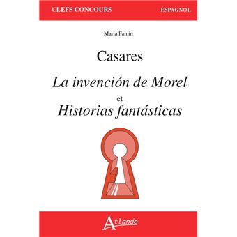 Adolfo Bioy Casares, la invencion de Morel et Historias fantasticas