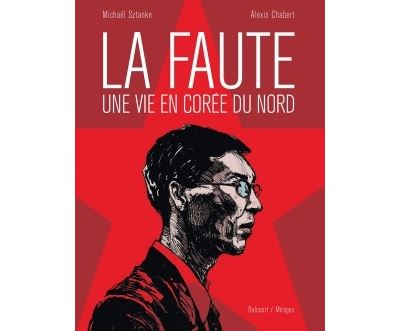 La Faute, une vie en Corée du Nord