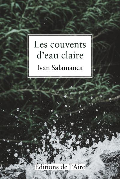 Les couvents d'eau claire - Ivan Salamanca - broché