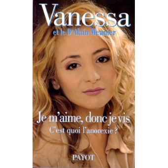 Je M Aime Donc Je Vis C Est Quoi L Anorexie Broche Vanessa Alain Meunier Achat Livre Fnac
