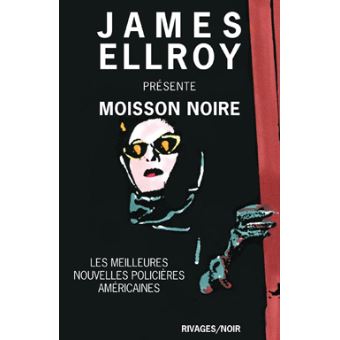 Moisson Noire 2003 Les Meilleures Nouvelles Policieres Americaines Tome 668 Poche James Ellroy Francois Guerif Achat Livre Fnac