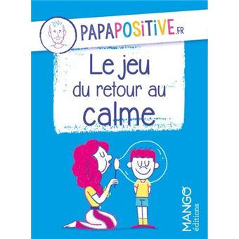 Le jeu du retour au calme papapositive.fr