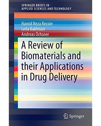 A review of biomaterials and their applications in drug delivery ...