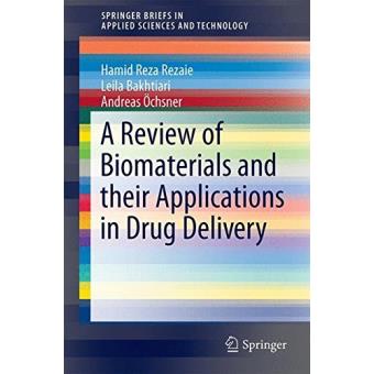 A review of biomaterials and their applications in drug delivery ...