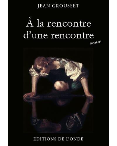À la rencontre d'une rencontre