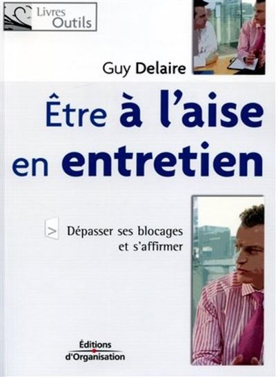 Etre à l'aise en entretien - Guy Delaire - broché