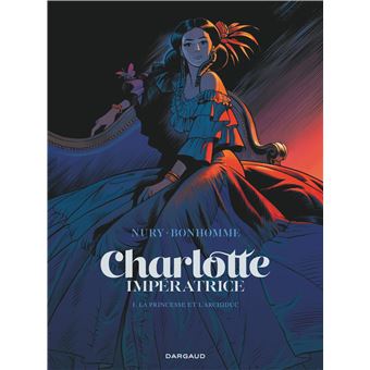 [Bande dessinée] Vos dernières lectures (BD ou Manga) ? - Page 20 Charlotte-imperatrice-tome-1-La-Princee-et-l-Archiduc