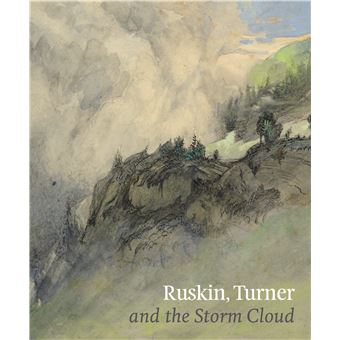 Ruskin, Turner & the Storm Cloud