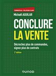 Conclure la vente - 2e éd. - Décrochez plus de commandes, signez plus de contrats