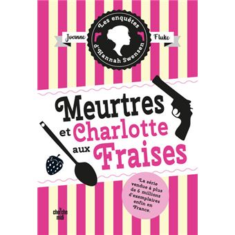 Les Enquêtes d'Hannah SwensenLes Enquêtes d'Hannah Swensen - tome 2 Meurtres et charlotte aux fraises