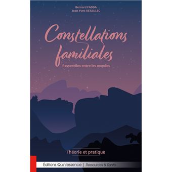 Constellations familiales - Passerelles entre les mondes - Théorie et pratique