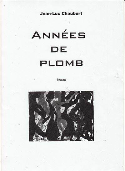 Les années de plomb 2018 broché Jean Luc Chaubert Achat Livre fnac