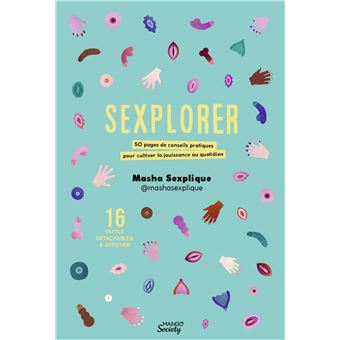 Sexplorer. 50 pages de conseils pratiques pour cultiver la jouissance au quotidien