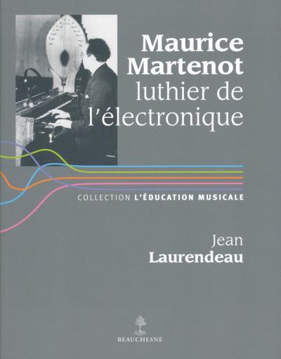 Maurice martenot luthier de l'electronique