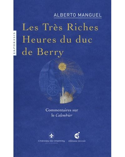 Les Très Riches Heures du Duc de Berry - broché - Alberto Manguel