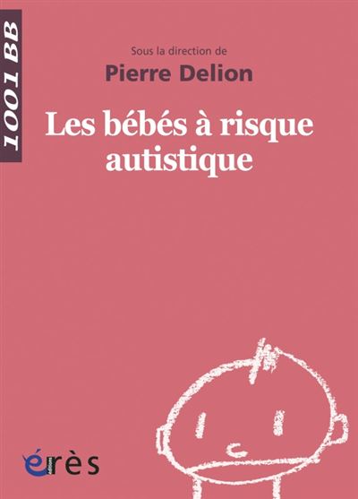 1001 bb 012 - les bebes a risque autistique - Pierre Delion - Poche