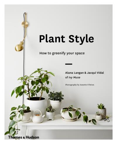 PLANT STYLE. HOW TO GREENIFY YOUR SPACE