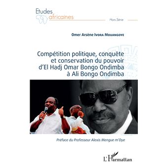 Compétition politique, conquête et conservation du pouvoir d'El Hadj Omar Bongo Ondimba à Ali Bongo Ondimba