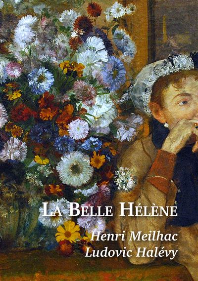 La Belle Hélène Meilhac Et Halévy Opéra Bouffe En Trois Actes De Jacques Offenbach Broché 