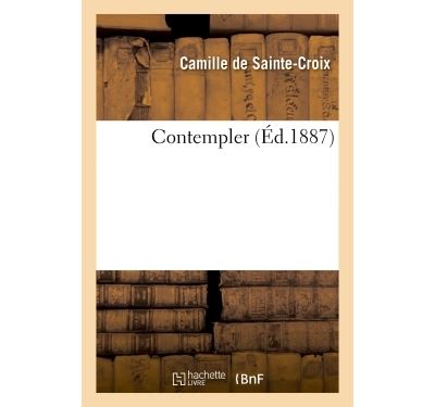Contempler -  Camille de Sainte-Croix - broché